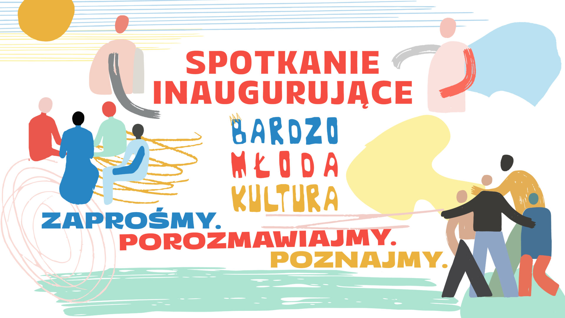 Zaprośmy. Porozmawiajmy. Poznajmy. Inauguracja programu Bardzo Młoda Kultura